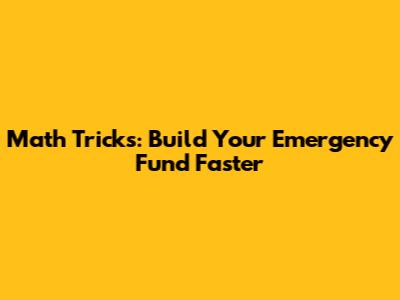 Math Tricks: Build Your Emergency Fund Faster